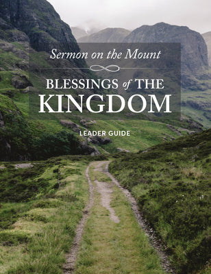 Sermon on the Mount - Leader Guide: Blessings of the Kingdom