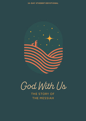 God With Us: The Story of the Messiah (#02 in 2023 Lifeway Student Devotional Series)