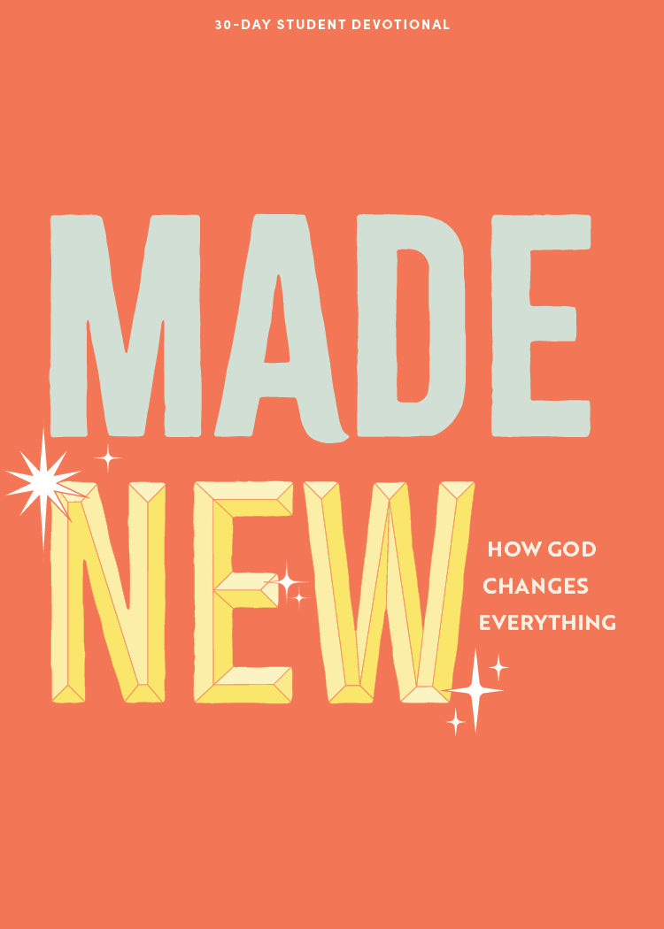 Made New: How God Changes Everything (#03 in 2024 Lifeway Student Devotional Series)