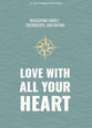 Love With All Your Heart: Navigating Family, Friendships, and Dating (#04 in 2024 Lifeway Student Devotional Series)