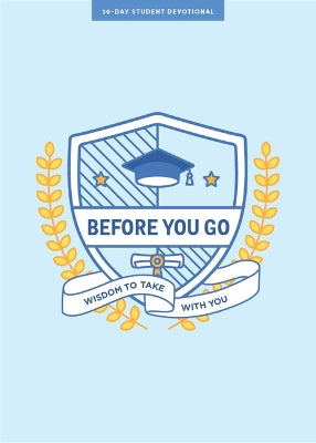 Before You Go: Wisdom to Take with You (#07 in 2024 Lifeway Students Devotions Series)
