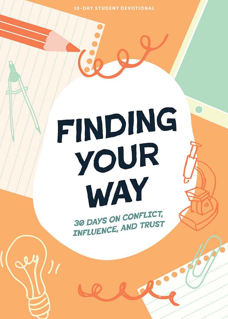 Finding Your Way: 30 Days on Conflict, Influence, and Trust (#10 in 2024 Lifeway Student Devotional Series)