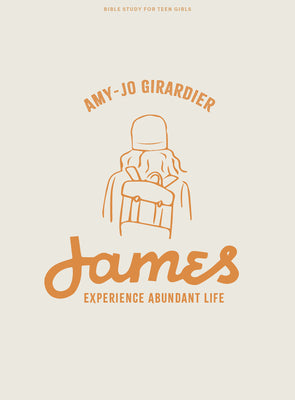 James - Teen Girls' Bible Study Book: Experience Abundant Life (5 Sessions)