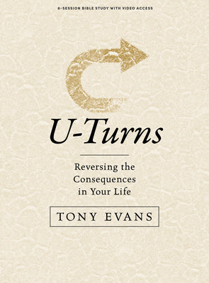 U-Turns (Bible Study Book with Video Access): Reserving the Consequences in Your Life