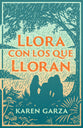 Llorar Con Los Que Lloran (Weep With Those Who Weep, Spanish Edition)