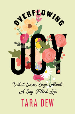 Overflowing Joy: What Jesus Says About a Joy-Filled Life