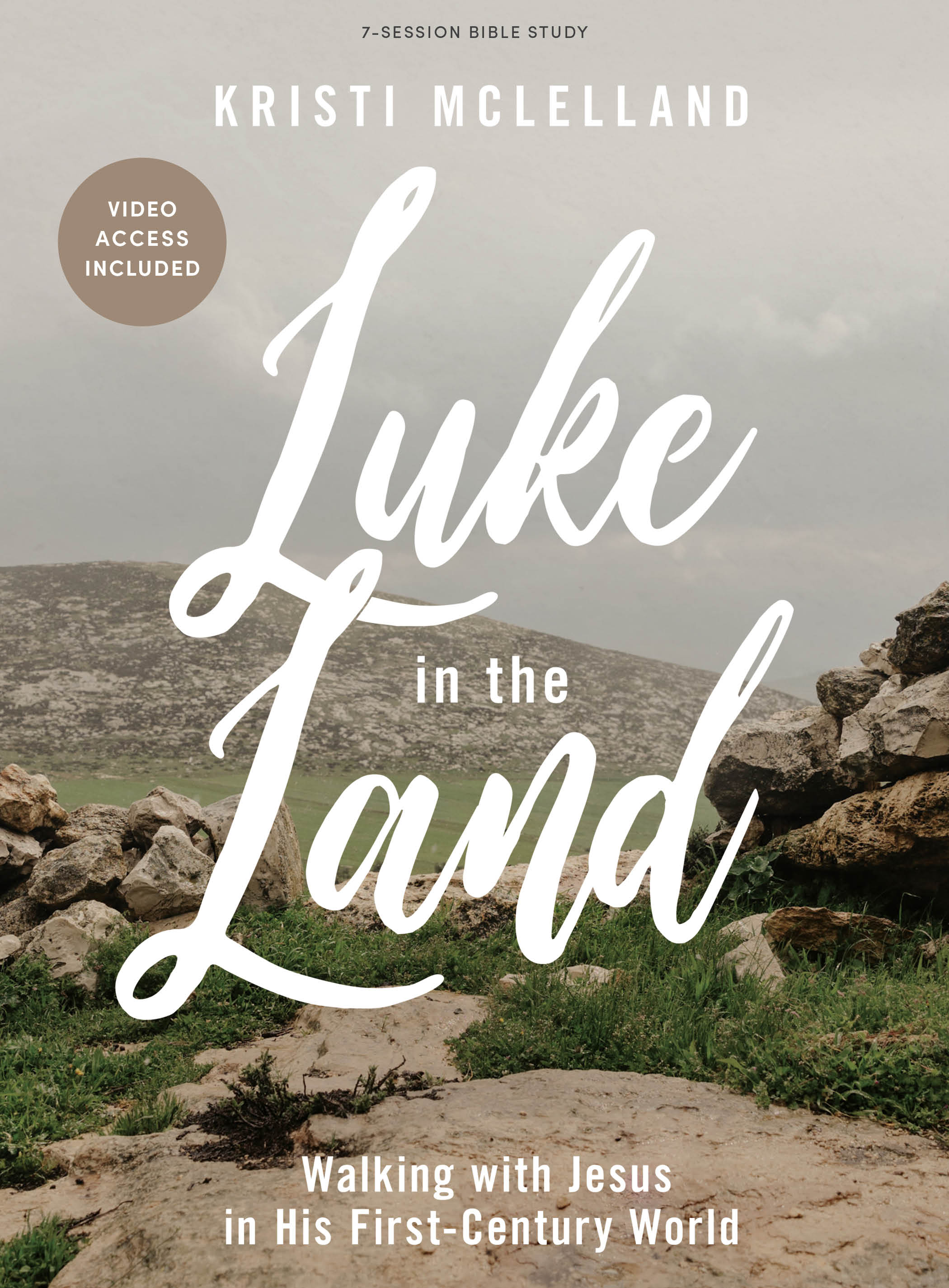 Luke in the Land (Bible Study Book with Video Access): Walking with Jesus in His First-Century World