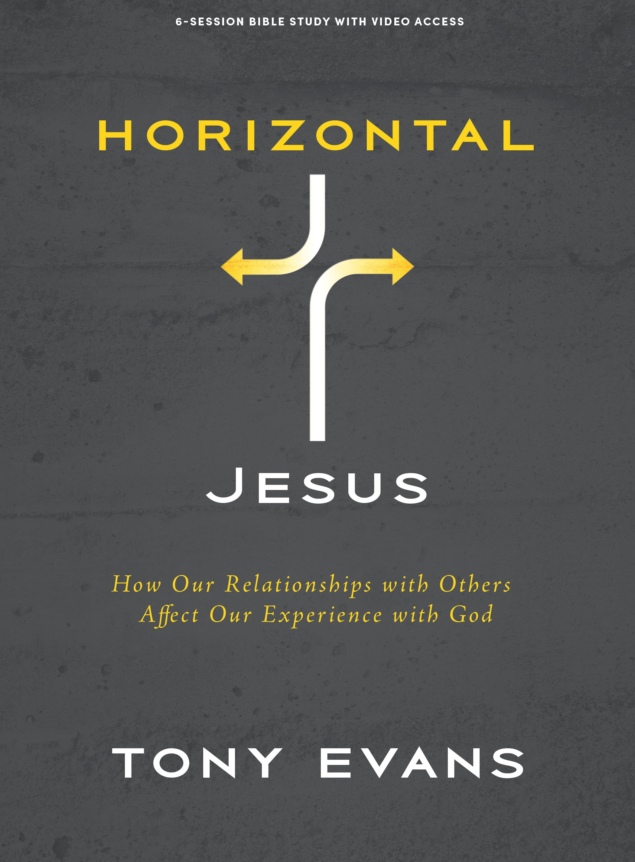 Horizontal Jesus (Bible Study Book with Video Access): How Our Relationships with Others Affect Our Experience with God