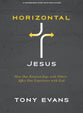 Horizontal Jesus (Bible Study Book with Video Access): How Our Relationships with Others Affect Our Experience with God