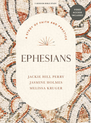 Ephesians (Bible Study Book with Video Access): A Study of Faith and Practice (7 sessions)
