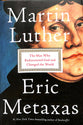 Martin Luther: The Man Who Rediscovered God and Changed the World