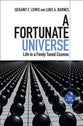 A Fortunate Universe: Life in a Finely-Tuned Cosmos