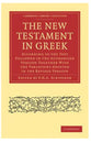 The New Testament in Greek: According to the Text in the Authorised Version Together With the Variations Adopted in the Revised Version