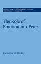 The Role of Emotion in 1 Peter (#173 in Society For New Testament Study Series)
