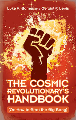 The Cosmic Revolutionary's Handbook: A Guide to Overthrowing the Universe