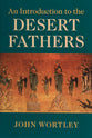 An Introduction to the Desert Fathers