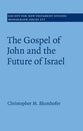 The Gospel of John and the Future of Israel (Society for New Testament Studies Series)