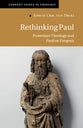 Rethinking Paul: Protestant Theology and Pauline Exegesis (#17 in Current Issues In Theology Series)