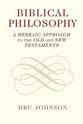 Biblical Philosophy: A Hebraic Approach to the Old and New Testaments