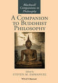 A Companion to Buddhist Philosophy (Blackwell Companions To Philosophy Series)