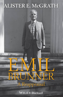 Emil Brunner - a Reappraisal
