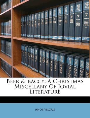 Beer & 'Baccy: A Christmas Miscellany of Jovial Literature
