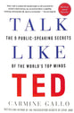 Talk Like Ted: The 9 Public-Speaking Secrets of the World's Top Minds