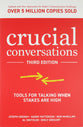 Crucial Conversations: Tools For Talking When Stakes Are High (Third Edition)