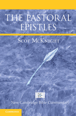 The Pastoral Epistles (New Cambridge Bible Commentary Series)