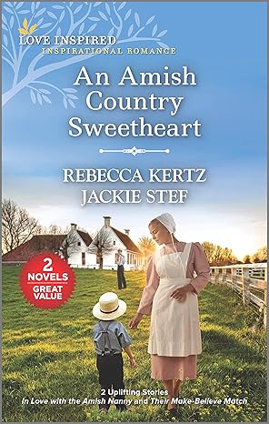 An Amish Country Sweetheart: In Love With the Amish Nanny/Their Make-Believe Match (Love Inspired 2 Books In 1 Series)