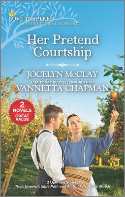 Her Pretend Courtship: Their Unpredictable Path/An Unlikely Amish Match (Love Inspired 2 Books In 1 Series)