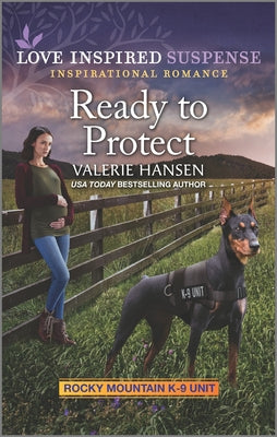 Ready to Protect (Rocky Mountain K-9 Unit) (Love Inspired Suspense Series)