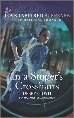 In a Sniper's Crosshairs (Love Inspired Suspense Series)