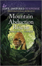 Mountain Abduction Rescue (Crisis Rescue Team) (Love Inspired Suspense Series)