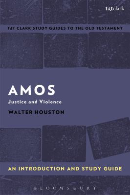 Amos: Justice and Violence (T&t Clark Study Guides Series)