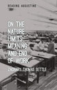 On the Nature, Limits, Meaning, and End of Work (Reading Augustine Series)