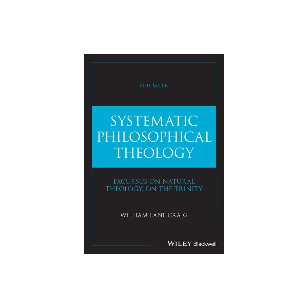 Systematic Philosophical Theology, Volume 2B
