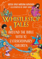 Whistlestop Tales: Around the Bible with 10 Extraordinary Children