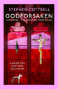 Godforsaken: The Cross - the Greatest Hope of All, a Book For Lent and Holy Week