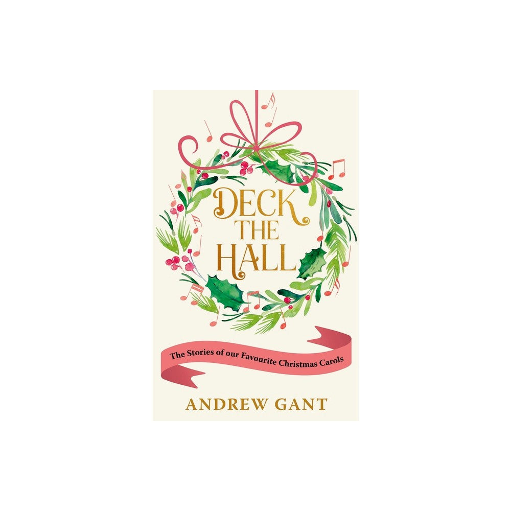 Deck the Hall: The Stories of Our Favourite Christmas Carols