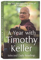 A Year With Timothy Keller: Daily Devotions From Keller's Best-Loved Books