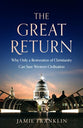 The Great Return: Why Only a Restoration of Christianity Can Save Western Civilisation