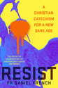 Resist: A Christian Catechism for a New Dark Age