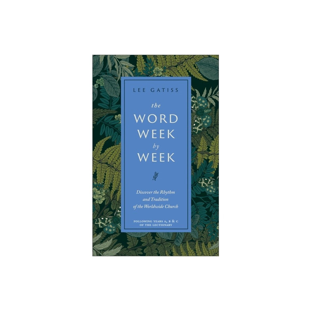 The Word Week by Week: Discover the Rhythm and Tradition of the Worldwide Church