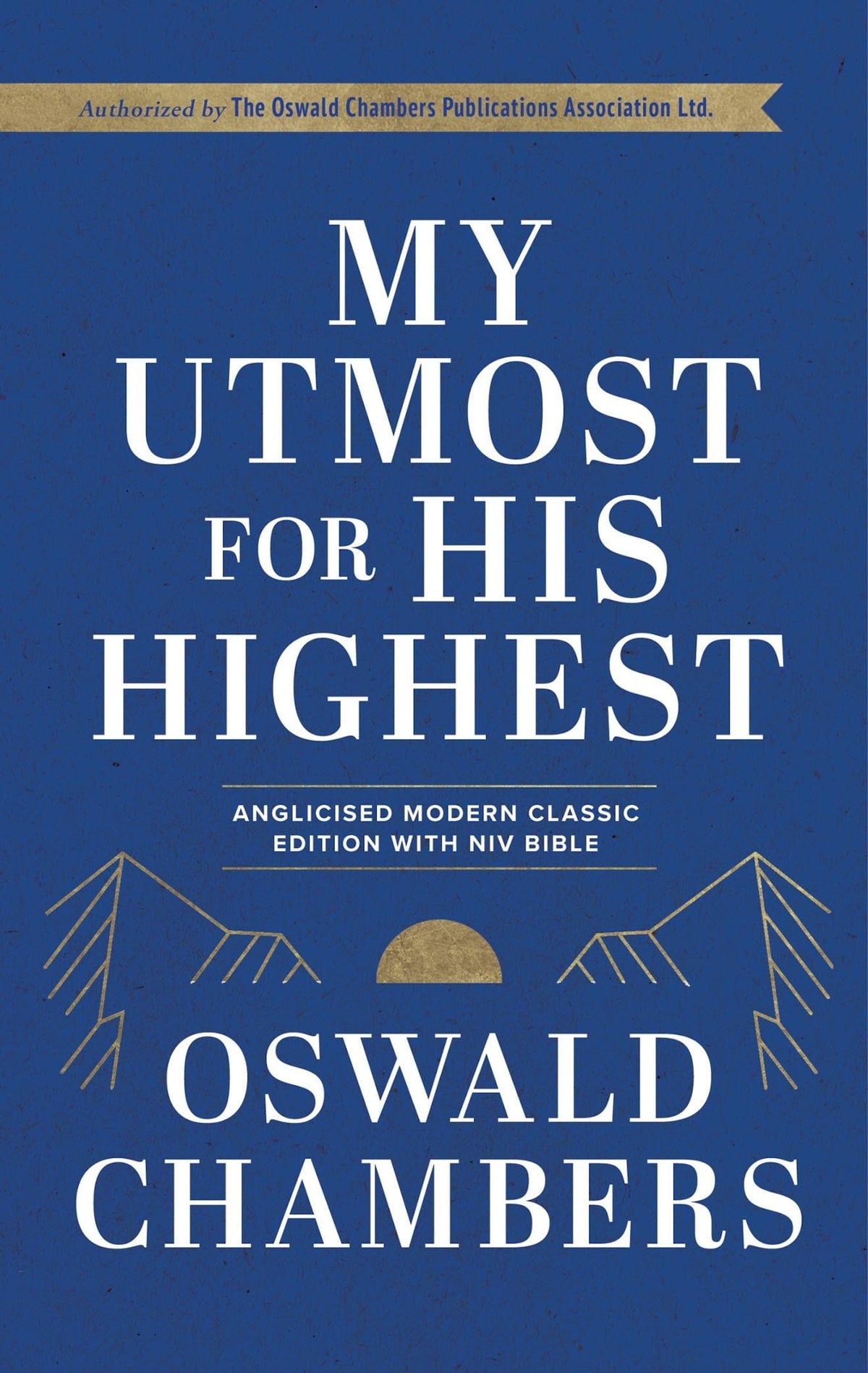 My Utmost For His Highest: Anglicised Modern Classic Edition with NIV Bible Text