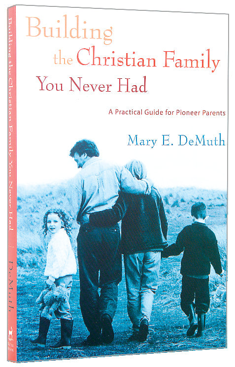 Building the Christian Family You Never Had