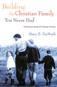 Building the Christian Family You Never Had