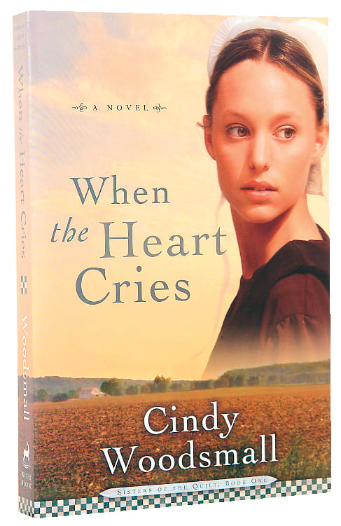 When the Heart Cries (#01 in Sisters Of The Quilt Series)
