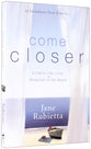 15 Invitations From Jesus To...Come Closer