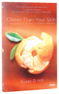 Closer Than Your Skin